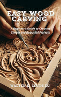 A Beginner's Guide to Wood Carving G995